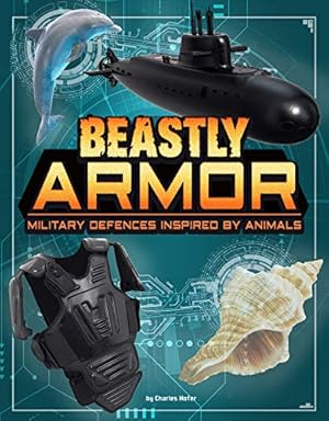 Seller image for Beastly Armor: Military Defenses Inspired by Animals (Beasts and the Battlefield) by Hofer, Charles C. [Paperback ] for sale by booksXpress