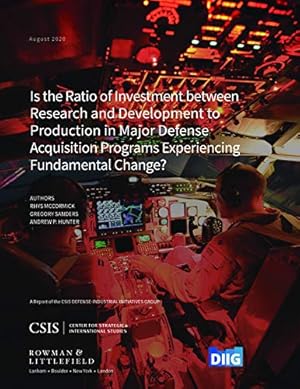 Imagen del vendedor de Is the Ratio of Investment between Research and Development to Production in Major Defense Acquisition Programs Experiencing Fundamental Change? (CSIS Reports) by McCormick, Rhys, Sanders, Gregory, Hunter, Andrew P. [Paperback ] a la venta por booksXpress