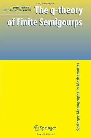 Bild des Verkufers fr The q-theory of Finite Semigroups (Springer Monographs in Mathematics) by Rhodes, John [Paperback ] zum Verkauf von booksXpress