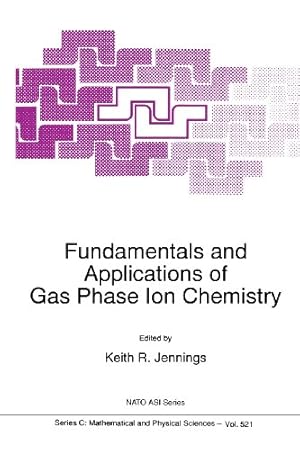 Seller image for Fundamentals and Applications of Gas Phase Ion Chemistry (Nato Science Series C: (Closed)) [Paperback ] for sale by booksXpress