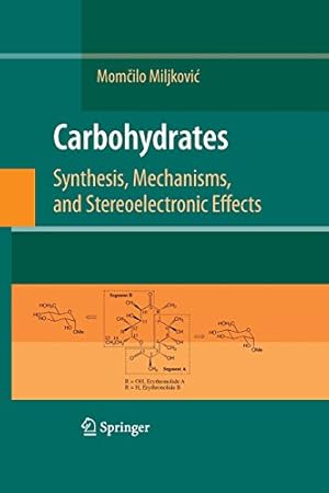 Seller image for Carbohydrates: Synthesis, Mechanisms, and Stereoelectronic Effects by Miljkovic, Momcilo [Paperback ] for sale by booksXpress