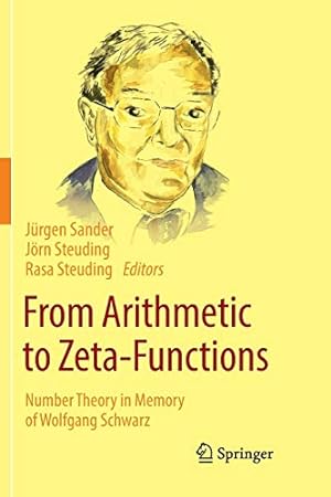 Seller image for From Arithmetic to Zeta-Functions: Number Theory in Memory of Wolfgang Schwarz [Paperback ] for sale by booksXpress