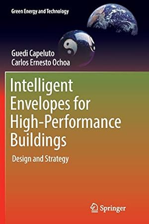 Imagen del vendedor de Intelligent Envelopes for High-Performance Buildings: Design and Strategy (Green Energy and Technology) by Capeluto, Guedi, Ochoa, Carlos Ernesto [Paperback ] a la venta por booksXpress