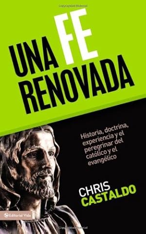 Imagen del vendedor de Una Fe Renovada: Historia, doctrina, experiencia y el peregrinar del católico y el evangélico (Spanish Edition) by Castaldo, Christopher A. [Paperback ] a la venta por booksXpress