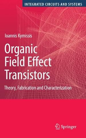 Immagine del venditore per Organic Field Effect Transistors: Theory, Fabrication and Characterization (Integrated Circuits and Systems) by Kymissis, Ioannis [Paperback ] venduto da booksXpress