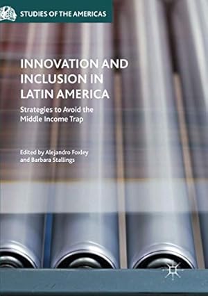 Bild des Verkufers fr Innovation and Inclusion in Latin America: Strategies to Avoid the Middle Income Trap (Studies of the Americas) [Paperback ] zum Verkauf von booksXpress