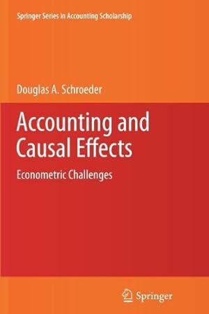 Immagine del venditore per Accounting and Causal Effects: Econometric Challenges (Springer Series in Accounting Scholarship (5)) by Schroeder, Douglas A A. [Paperback ] venduto da booksXpress