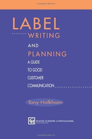 Seller image for Label Writing and Planning: A Guide To Good Customer Communication by Holkham, Tony [Paperback ] for sale by booksXpress