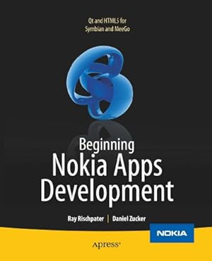 Imagen del vendedor de Beginning Nokia Apps Development: Qt and HTML5 for Symbian and MeeGo (Books for Professionals by Professionals) by Zucker, Daniel, Rischpater, Ray [Paperback ] a la venta por booksXpress