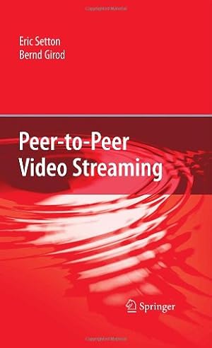 Image du vendeur pour Peer-to-Peer Video Streaming by Setton, Eric, Girod, Bernd [Hardcover ] mis en vente par booksXpress