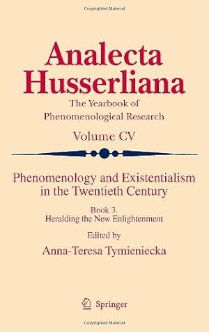 Image du vendeur pour Phenomenology and Existentialism in the Twenthieth Century: Book III. Heralding the New Enlightenment (Analecta Husserliana) [Hardcover ] mis en vente par booksXpress