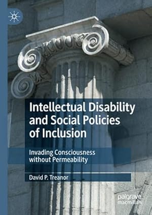 Seller image for Intellectual Disability and Social Policies of Inclusion: Invading Consciousness without Permeability by Treanor, David P. [Paperback ] for sale by booksXpress