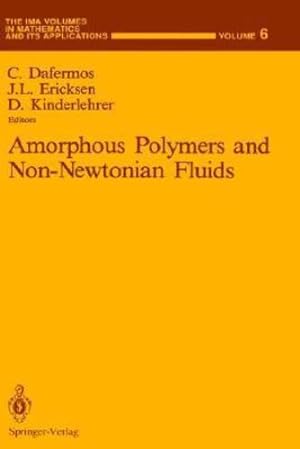 Seller image for Amorphous Polymers and Non-Newtonian Fluids (The IMA Volumes in Mathematics and its Applications (6)) [Hardcover ] for sale by booksXpress