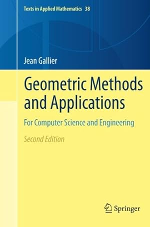 Seller image for Geometric Methods and Applications: For Computer Science and Engineering (Texts in Applied Mathematics (38)) by Gallier, Jean [Paperback ] for sale by booksXpress