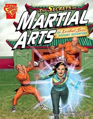 Seller image for The Secrets of Martial Arts: An Isabel Soto History Adventure (Graphic Expeditions) by Harbo, Christopher L., Kelleher, Michael, Milgrom, Al [Library Binding ] for sale by booksXpress