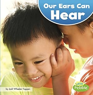Seller image for Our Ears Can Hear (Our Amazing Senses) by Wheeler-Toppen, Jodi Lyn [Paperback ] for sale by booksXpress