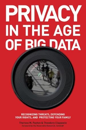 Seller image for Privacy in the Age of Big Data: Recognizing Threats, Defending Your Rights, and Protecting Your Family by Payton, Theresa, Claypoole, Ted [Hardcover ] for sale by booksXpress