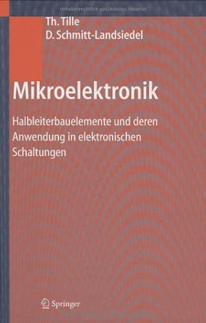 Seller image for Mikroelektronik: Halbleiterbauelemente und deren Anwendung in elektronischen Schaltungen (German Edition) by Tille, Thomas, Schmitt-Landsiedel, Doris [Hardcover ] for sale by booksXpress