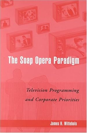 Seller image for The Soap Opera Paradigm: Television Programming and Corporate Priorities by Wittebols, James H. [Paperback ] for sale by booksXpress