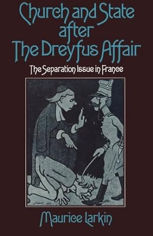 Seller image for Church and State after the Dreyfus Affair: The Separation Issue in France by Larkin, Maurice [Paperback ] for sale by booksXpress