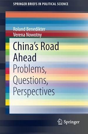 Seller image for Chinas Road Ahead: Problems, Questions, Perspectives (SpringerBriefs in Political Science) by Benedikter, Roland, Nowotny, Verena [Paperback ] for sale by booksXpress