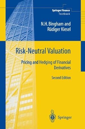 Seller image for Risk-Neutral Valuation: Pricing and Hedging of Financial Derivatives (Springer Finance) by Bingham, Nicholas H., Kiesel, Rüdiger [Paperback ] for sale by booksXpress