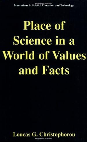 Seller image for Place of Science in a World of Values and Facts (Innovations in Science Education and Technology) by G. Christophorou, Loucas [Paperback ] for sale by booksXpress
