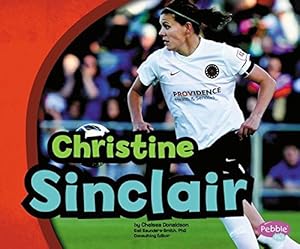 Imagen del vendedor de Christine Sinclair (Canadian Biographies) by Donaldson, Chelsea [Paperback ] a la venta por booksXpress