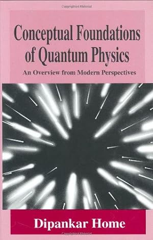 Imagen del vendedor de Conceptual Foundations of Quantum Physics: An Overview from Modern Perspectives (The Language of Science) by Home, Dipankar [Hardcover ] a la venta por booksXpress