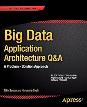Immagine del venditore per Big Data Application Architecture Q&A: A Problem - Solution Approach (Expert's Voice in Big Data) by Sawant, Nitin, Shah, Himanshu [Paperback ] venduto da booksXpress