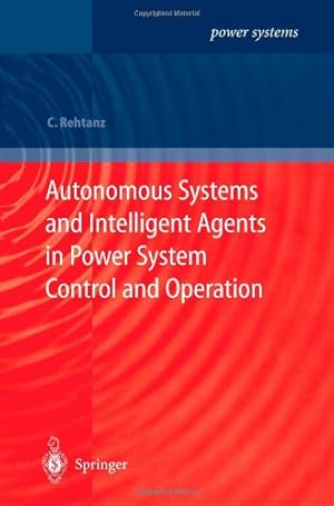 Bild des Verkufers fr Autonomous Systems and Intelligent Agents in Power System Control and Operation (Power Systems) by Rehtanz, Christian [Paperback ] zum Verkauf von booksXpress