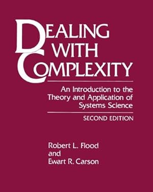 Immagine del venditore per Dealing with Complexity: An Introduction to the Theory and Application of Systems Science by Flood, Robert L., Carson, Ewart R. [Paperback ] venduto da booksXpress