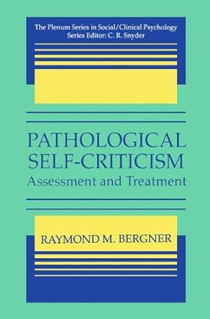 Imagen del vendedor de Pathological Self-Criticism: Assesment and Treatment (The Springer Series in Social Clinical Psychology) by Bergner, Raymond M. [Paperback ] a la venta por booksXpress