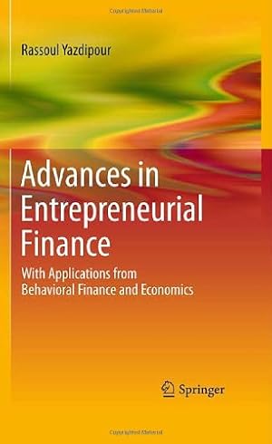 Seller image for Advances in Entrepreneurial Finance: With Applications from Behavioral Finance and Economics by Yazdipour, Rassoul [Hardcover ] for sale by booksXpress