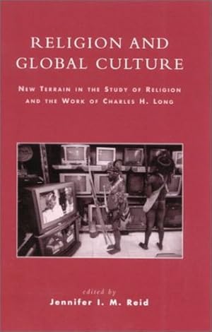 Image du vendeur pour Religion and Global Culture: New Terrain in the Study of Religion and the Work of Charles H. Long [Hardcover ] mis en vente par booksXpress