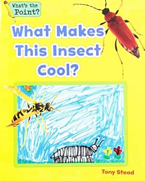 Imagen del vendedor de What Makes This Insect Cool? (What's the Point? Reading and Writing Expository Text) by Capstone Classroom, Stead, Tony [Paperback ] a la venta por booksXpress