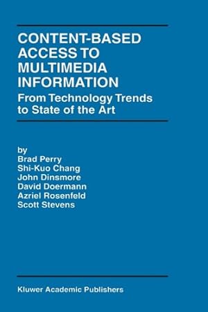 Imagen del vendedor de Content-Based Access to Multimedia Information: From Technology Trends to State of the Art (The Springer International Series in Engineering and Computer Science) by Perry, Brad, Shi-Kuo Chang, Dinsmore, J., Doermann, David, Rosenfeld, Azriel, Stevens, Scott [Hardcover ] a la venta por booksXpress