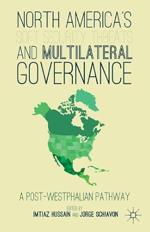 Immagine del venditore per North America's Soft Security Threats and Multilateral Governance: A Post-Westphalian Pathway [Hardcover ] venduto da booksXpress