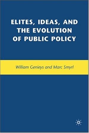 Seller image for Elites, Ideas, and the Evolution of Public Policy (Political Evolution and Institutional Change) by Smyrl, M., Genieys, W. [Hardcover ] for sale by booksXpress