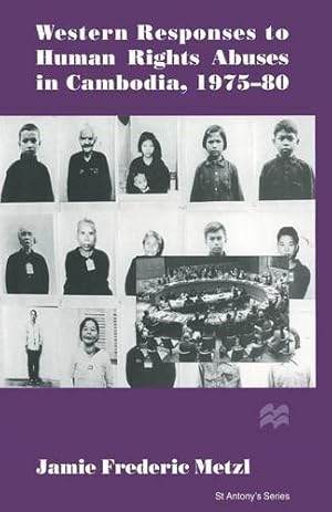 Seller image for Western Responses to Human Rights Abuses in Cambodia, 197580 (St Antony's Series) by Metzl, Jamie Frederic [Paperback ] for sale by booksXpress