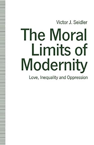 Seller image for The Moral Limits of Modernity: Love, Inequality and Oppression by Seidler, Victor J. [Paperback ] for sale by booksXpress