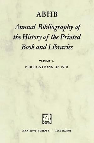 Immagine del venditore per ABHB Annual Bibliography of the History of the Printed Book and Libraries: Publications of 1970 [Paperback ] venduto da booksXpress