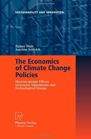 Seller image for The Economics of Climate Change Policies: Macroeconomic Effects, Structural Adjustments and Technological Change (Sustainability and Innovation) by Walz, Rainer [Paperback ] for sale by booksXpress
