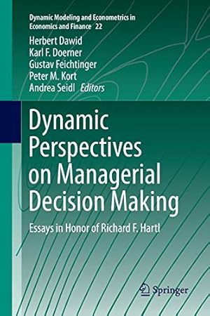 Bild des Verkufers fr Dynamic Perspectives on Managerial Decision Making: Essays in Honor of Richard F. Hartl (Dynamic Modeling and Econometrics in Economics and Finance) [Paperback ] zum Verkauf von booksXpress