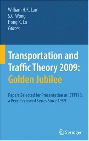 Image du vendeur pour Transportation and Traffic Theory 2009: Golden Jubilee: Papers selected for presentation at ISTTT18, a peer reviewed series since 1959 [Hardcover ] mis en vente par booksXpress