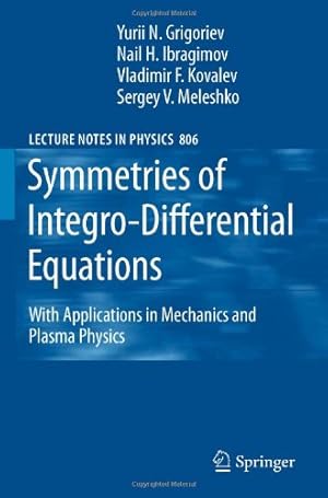 Seller image for Symmetries of Integro-Differential Equations: With Applications in Mechanics and Plasma Physics (Lecture Notes in Physics, Vol. 806) by Meleshko, Sergey V., Grigoriev, Yurii N., Ibragimov, N. Kh., Kovalev, Vladimir F. [Paperback ] for sale by booksXpress