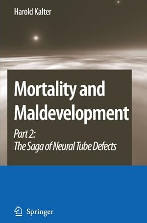 Seller image for Mortality and Maldevelopment: Part II: The Saga of Neural Tube Defects by Kalter, Harold [Paperback ] for sale by booksXpress