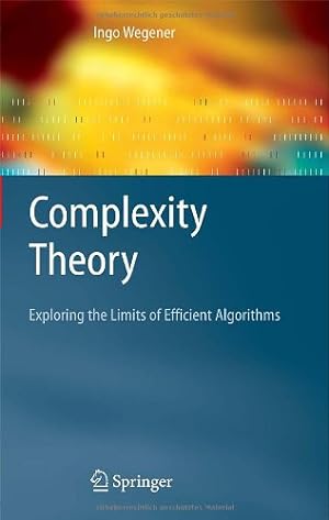 Seller image for Complexity Theory: Exploring the Limits of Efficient Algorithms by Wegener, Ingo [Hardcover ] for sale by booksXpress