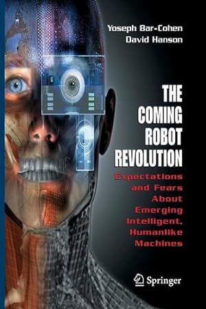 Seller image for The Coming Robot Revolution: Expectations and Fears About Emerging Intelligent, Humanlike Machines by Bar-Cohen, Yoseph [Paperback ] for sale by booksXpress
