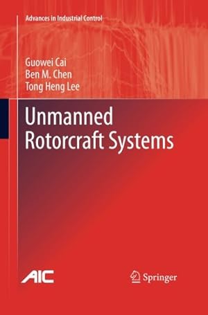 Seller image for Unmanned Rotorcraft Systems (Advances in Industrial Control) by Cai, Guowei [Paperback ] for sale by booksXpress